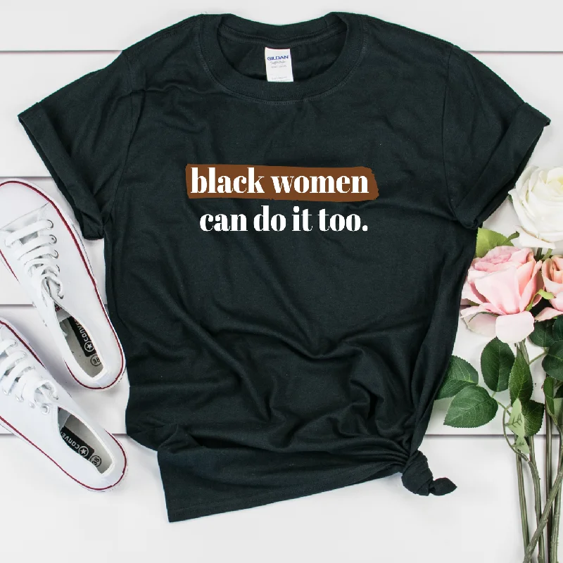 Black Women Can Do It Too Shirt - Unisex Stylish Casual Short Tee