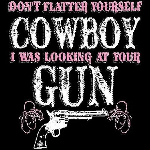 Don't Flatter Yourself Cowboy - Gun T Shirt Fashionable Tied Short Sleeve