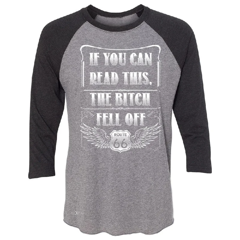 Zexpa Apparelâ„¢ If You Can Read This The B*tch Fell Off 3/4 Sleevee Raglan Tee Biker Tee Jersey Fabric Tulle Fabric Batik Fabric Zexpa Apparelâ„¢ If You Can Read This The B*tch Fell Off 3/4 Sleevee Raglan Tee Biker Tee Jersey Fabric Tulle Fabric Batik Fabric