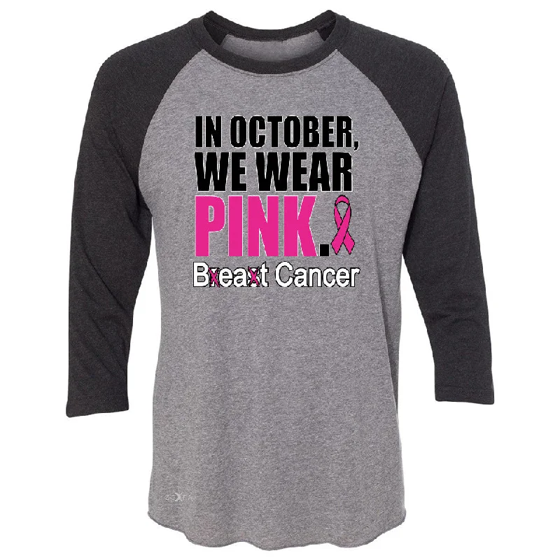 Zexpa Apparelâ„¢ In October We Wear Pink 3/4 Sleevee Raglan Tee Breast Beat Cancer October Tee Print Jacquard Patchwork Zexpa Apparelâ„¢ In October We Wear Pink 3/4 Sleevee Raglan Tee Breast Beat Cancer October Tee Print Jacquard Patchwork