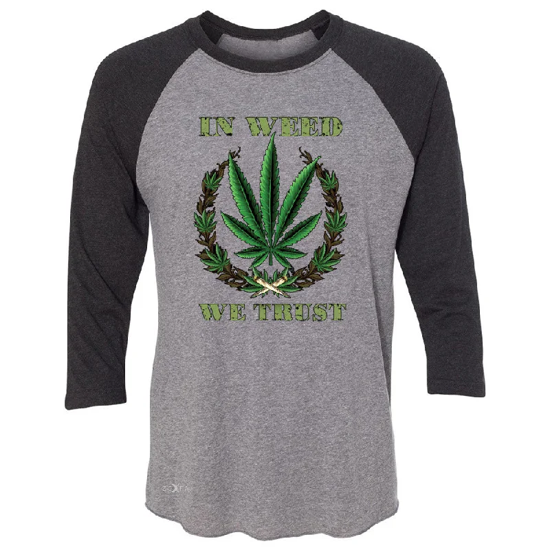 Zexpa Apparelâ„¢ In Weed We Trust 3/4 Sleevee Raglan Tee Dope Cannabis Legalize It Tee Fashionable Trendy Casual Zexpa Apparelâ„¢ In Weed We Trust 3/4 Sleevee Raglan Tee Dope Cannabis Legalize It Tee Fashionable Trendy Casual
