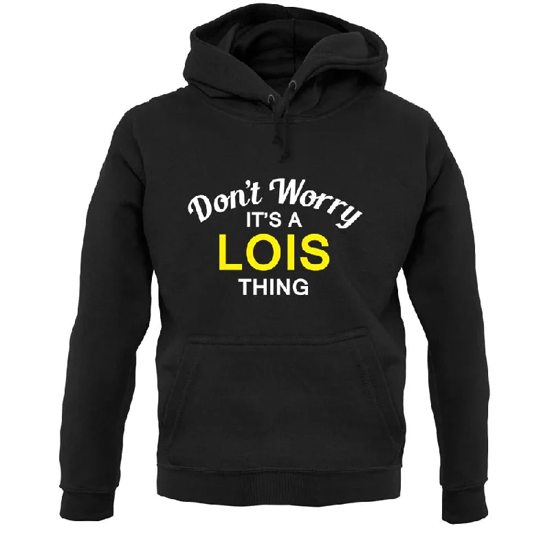 Don't Worry It's a LOIS Thing! Unisex Hoodie Hooded Sweatshirt Casual Wear Street Style Don't Worry It's a LOIS Thing! Unisex Hoodie Hooded Sweatshirt Casual Wear Street Style